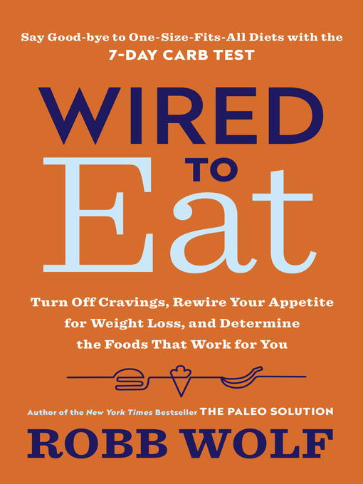 Title details for Wired to Eat by Robb Wolf - Available